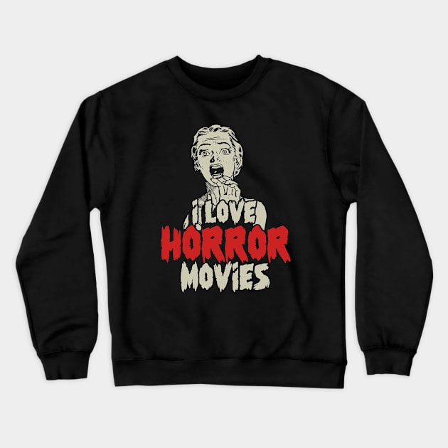 I Love Horror Movies Crewneck Sweatshirt by Issho Ni